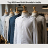 Top 10 Linen Shirt Brands in India