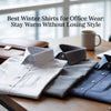 Best Winter Shirts for Office Wear: Stay Warm Without Losing Style