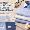 How Many Types of Cotton Are Used in Men's Formal Shirts? A Complete Guide